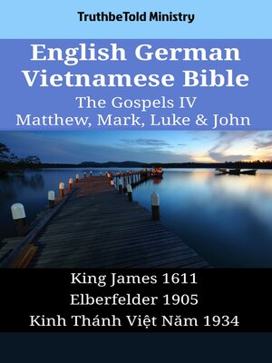 cover image of English German Vietnamese Bible--The Gospels IV--Matthew, Mark, Luke & John